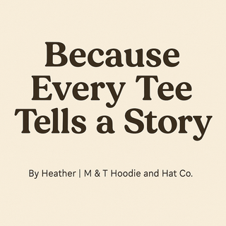 Because Every Tee Tells a Story